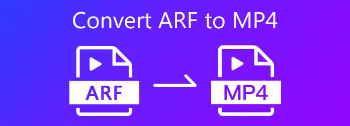 Cómo convertir ARF a MP4